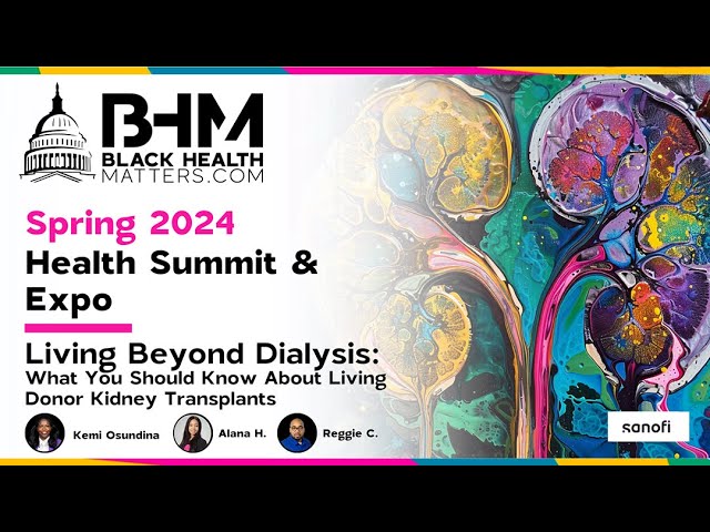 BHM Spring Summit Rewind: Living Life Beyond Dialysis: What You Should Know About Living Donor Kidney Transplant